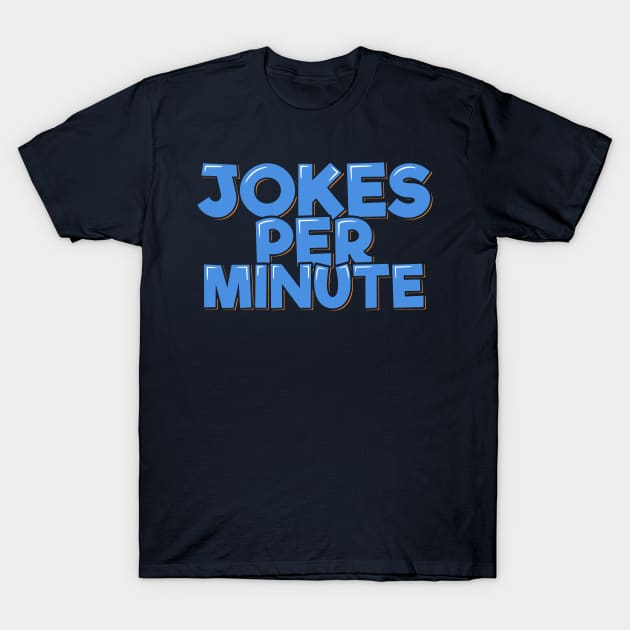 Funny Comedian Quote Jokes Per Minute T-Shirt by ardp13